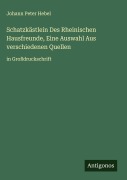Cover-Bild zum Titel 'Schatzkästlein Des Rheinischen Hausfreunde, Eine Auswahl Aus verschiedenen Quellen' von 'Johann Peter Hebel'
