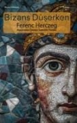 Bizans Düserken - Ferenc Herczeg