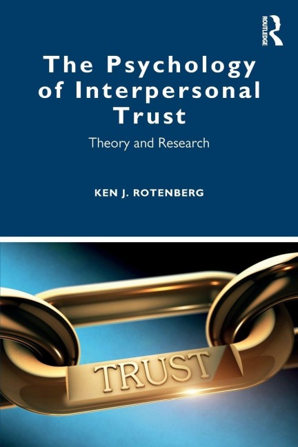 The Psychology of Interpersonal Trust - Ken J. Rotenberg