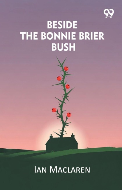 Beside the Bonnie Brier Bush - Ian Maclaren