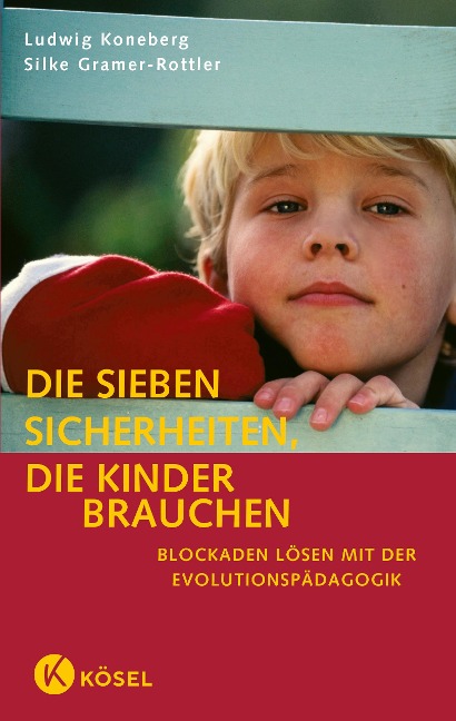 Die sieben Sicherheiten, die Kinder brauchen - Ludwig Koneberg, Silke Gramer-Rottler