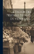 Cover-Bild zum Titel 'Le Trésor Des Pélerins De N.-d. De Verdelais...' von 'A. Chare (S M. ).'