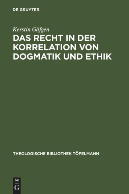 Das Recht in der Korrelation von Dogmatik und Ethik - Kerstin Gäfgen