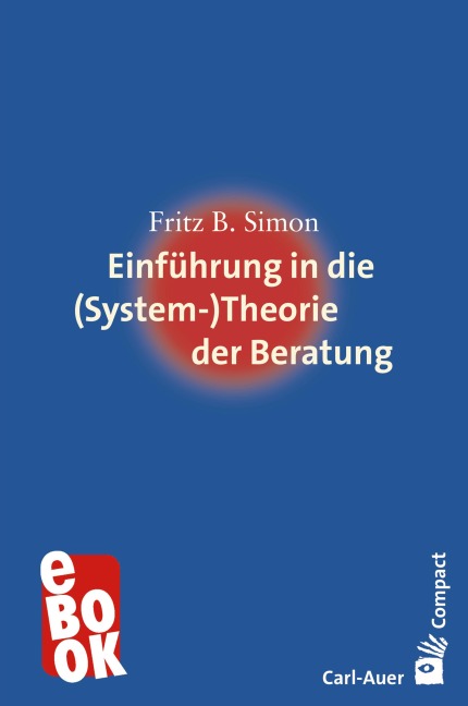 Einführung in die (System-) Theorie der Beratung - Fritz B. Simon