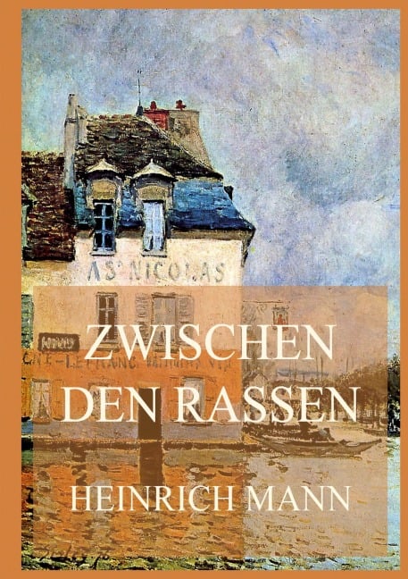 Zwischen den Rassen - Heinrich Mann