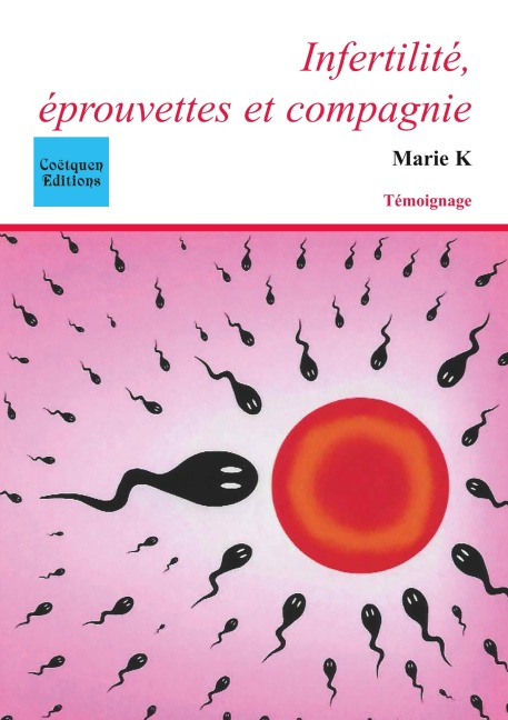 Infertilité, éprouvettes et compagnie - Marie K