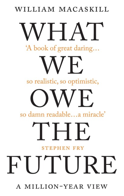What We Owe The Future - William MacAskill