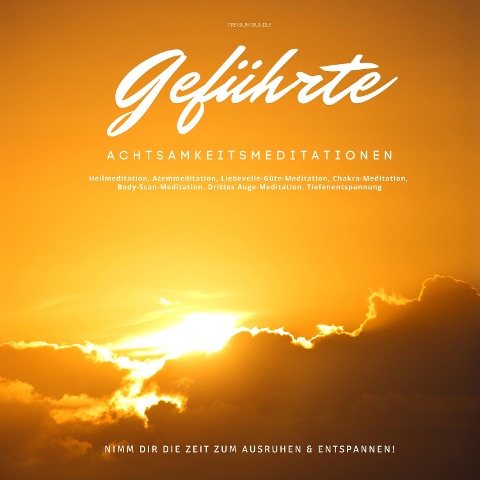Geführte Achtsamkeitsmeditationen: Nimm dir die Zeit zum Ausruhen & Entspannen! - Eva Maria Herzig, Jana Meiling
