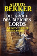 Cover-Bild zum Titel 'Die Gruft des bleichen Lords: Romantic Thriller Sonder-Edition' von 'Alfred Bekker'