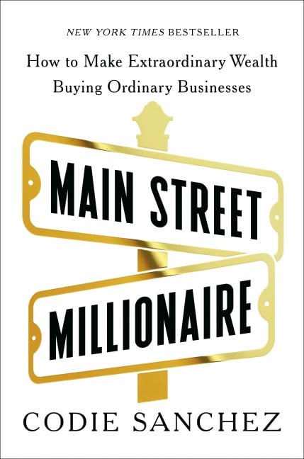 Main Street Millionaire - Codie Sanchez