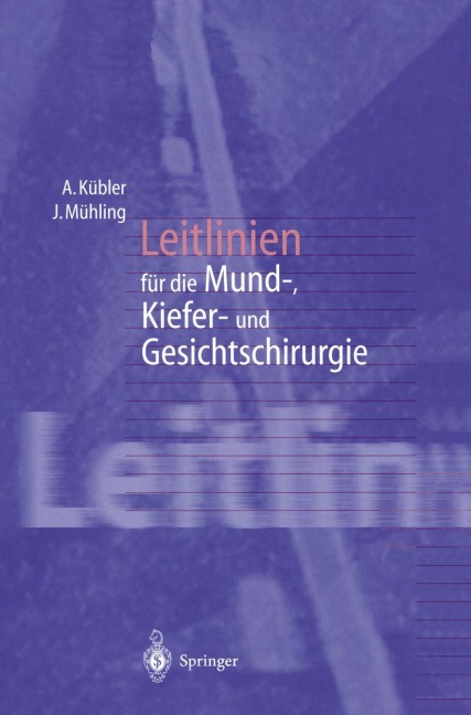 Leitlinien für die Mund-, Kiefer- und Gesichtschirurgie - Joachim Mühling, Alexander Kübler