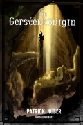 Cover-Bild zum Titel 'Die Gerstenkönigin' von 'Patrick Huber'