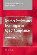 Teacher Professional Learning in an Age of Compliance - Susan Groundwater-Smith, Nicole Mockler