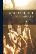 Wiron Kielioppi Suomalaisille - Julius Krohn