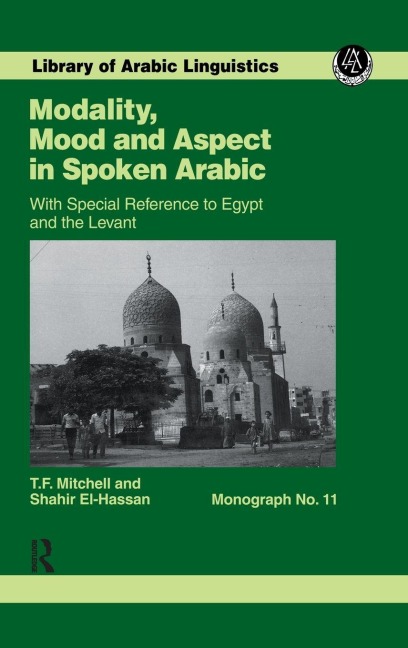 Modality, Mood and Aspect in Spoken Arabic - T. F. Mitchell, S. A. ai-Hassan