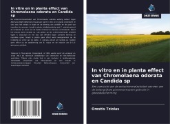 Cover-Bild zum Titel 'In vitro en in planta effect van Chromolaena odorata en Candida sp' von 'Orestis Tziolas'