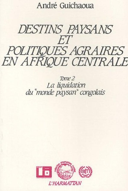 Destins paysans et politiques agraires en Afrique Centrale - Andre Guichaoua