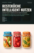 Cover-Bild zum Titel 'Resteküche intelligent nutzen' von 'Ishtar A. I. Saage'