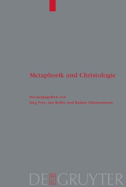 Metaphorik und Christologie - Jörg Frey, Jan Rohls, Ruben Zimmermann