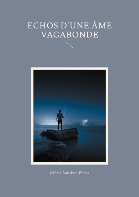 Echos d'une âme vagabonde - Jérôme Boissinot-Pintas