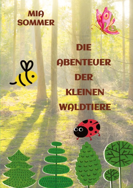 Die Abenteuer der kleinen Waldtiere - Mia Sommer