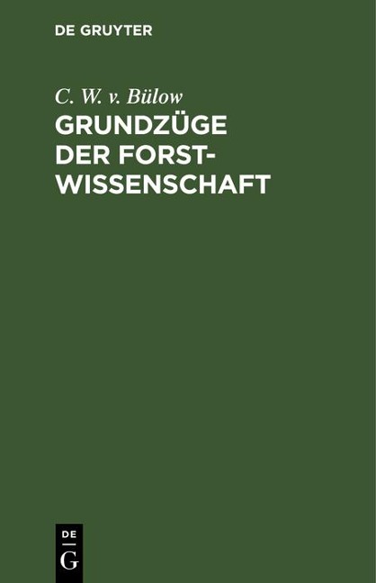 Grundzüge der Forstwissenschaft - C. W. V. Bülow