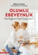 Olumlu Ebeveynlik Aile Baglarini Nasil Güclendirir - Rebecca Eanes