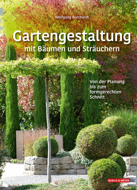 Gartengestaltung mit Bäumen und Sträuchern - Wolfgang Borchardt