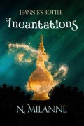 Cover-Bild zum Titel 'Jeannie's Bottle, Incantations' von 'N. Milanne'