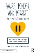 Cover-Bild zum Titel 'Pause, Ponder, and Persist in the Classroom' von 'Julie Schmidt Hasson'