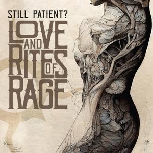 Love And Rites Of Rage - Still Patient?