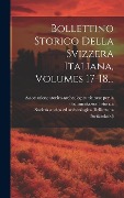 Bollettino Storico Della Svizzera Italiana, Volumes 17-18... - Switzerland)
