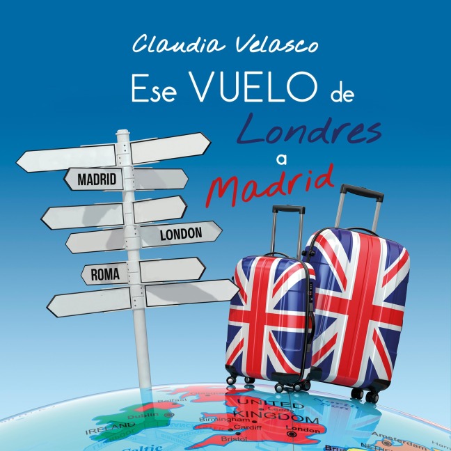 Ese vuelo de Londres a Madrid - Claudia Velasco