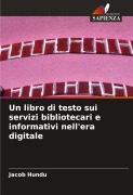 Cover-Bild zum Titel 'Un libro di testo sui servizi bibliotecari e informativi nell'era digitale' von 'Jacob Hundu'