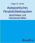 Autopoietisches Persönlichkeitssystem - Holger Davids