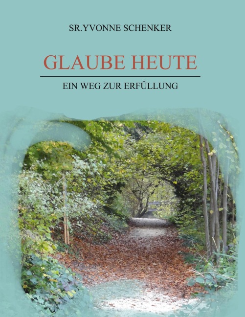 Glaube heute - Sr. Yvonne Schenker