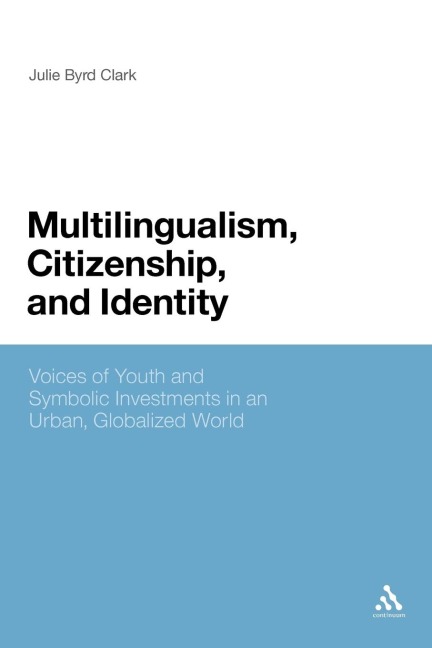 Multilingualism, Citizenship, and Identity - Julie Byrd Clark, Julie Byrd Clark