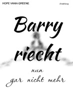 Cover-Bild zum Titel 'Barry riecht nun gar nicht mehr' von 'Hope Vania Greene'