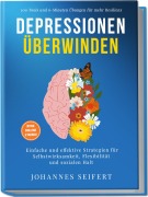 Cover-Bild zum Titel 'Depressionen überwinden: 100 Tools und 6-Minuten Übungen für mehr Resilienz - Einfache und effektive Strategien für Selbstwirksamkeit, Flexibilität und sozialen Halt - 30-Tage Challenge und Tagebuch' von 'Johannes Seifert'