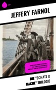Cover-Bild zum Titel 'Die "Schatz & Rache" Trilogie' von 'Jeffery Farnol'