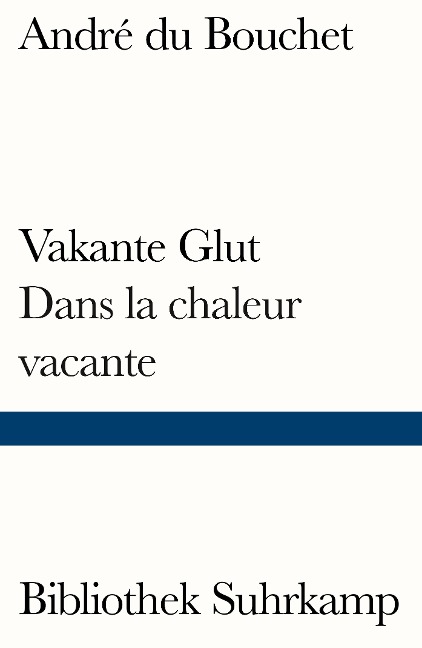 Vakante Glut/Dans la chaleur vacante - André du Bouchet