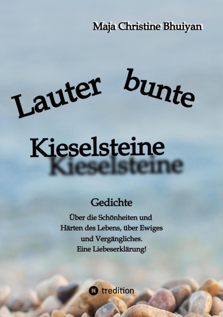 Lauter bunte Kieselsteine - Maja Christine Bhuiyan