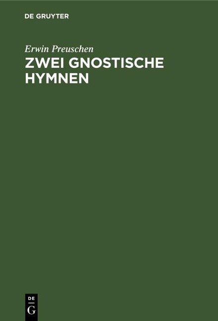 Zwei gnostische Hymnen - Erwin Preuschen