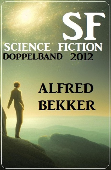 Science Fiction Doppelband 2012 - Alfred Bekker
