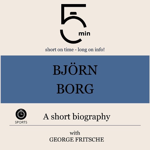 Björn Borg: A short biography - George Fritsche, Minute Biographies, Minutes