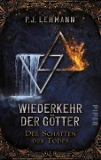 Wiederkehr der Götter - Der Schatten des Todes - P. J. Lehmann