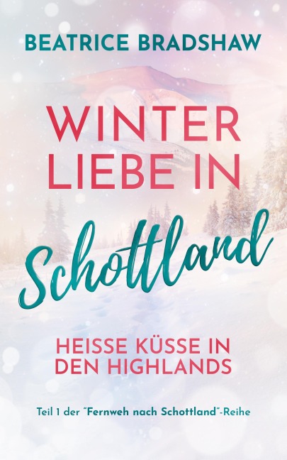 Winterliebe in Schottland - Beatrice Bradshaw