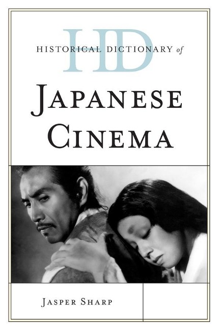 Historical Dictionary of Japanese Cinema - Jasper Sharp