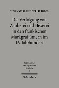 Cover-Bild zum Titel 'Die Verfolgung von Zauberei und Hexerei in den fränkischen Markgraftümern im 16. Jahrhundert' von 'Susanne Kleinöder-Strobel'
