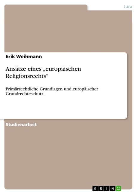 Ansätze eines "europäischen Religionsrechts" - Erik Weihmann